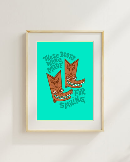 These Boots Were Made For Smiling - Print