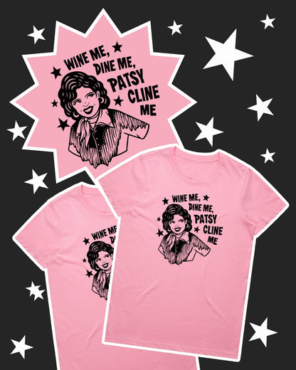 WINE ME DINE ME 'PATSY CLINE' ME - TEE