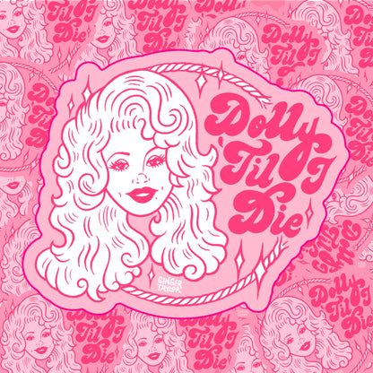 DOLLY 'TIL I DIE - STICKER
