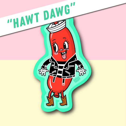 "HAWT DAWG" - STICKER