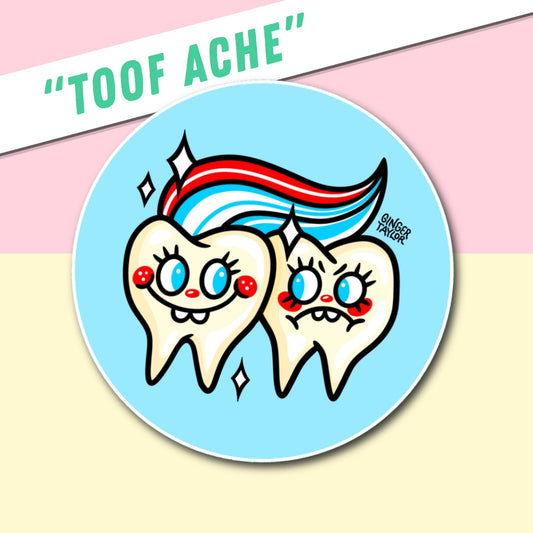 TOOF ACHE - STICKER