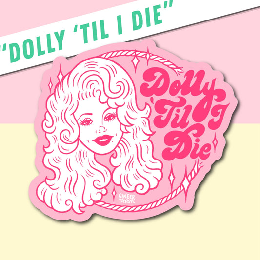 DOLLY 'TIL I DIE - STICKER