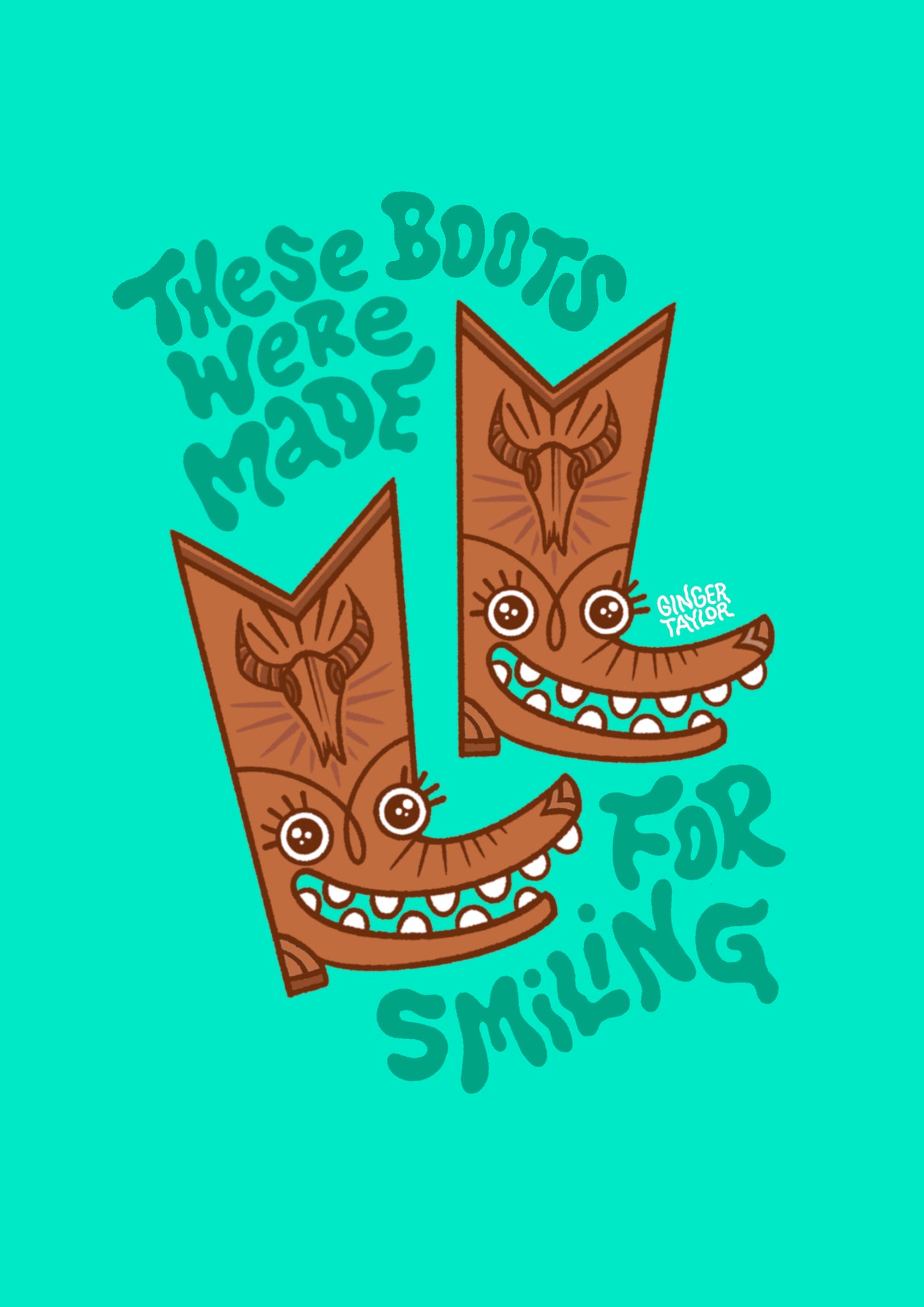 These Boots Were Made For Smiling - Print