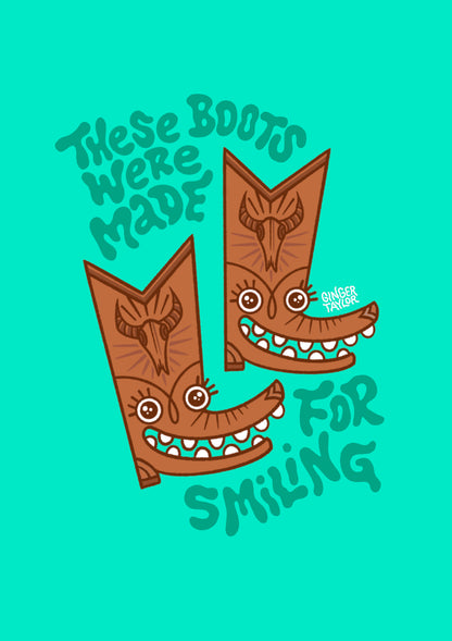 These Boots Were Made For Smiling - Print