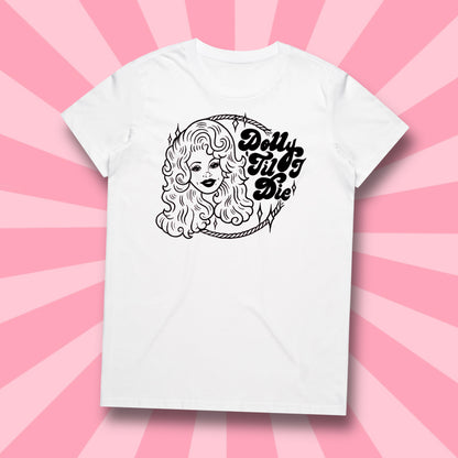 DOLLY TIL' I DIE - TEE/WHITE
