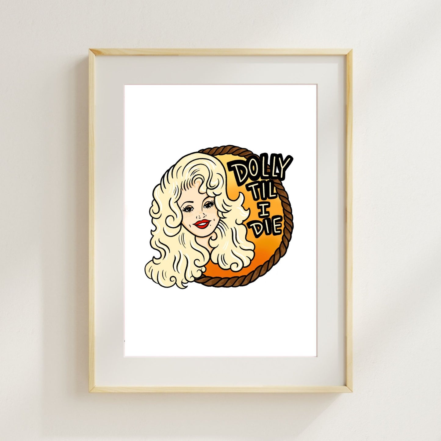 DOLLY TIL' I DIE - PRINT